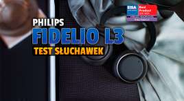 Test bezkonkurencyjnych słuchawek ANC Philips Fidelio L3 w swoim segmencie cenowym z nagrodą EISA 2021-2022