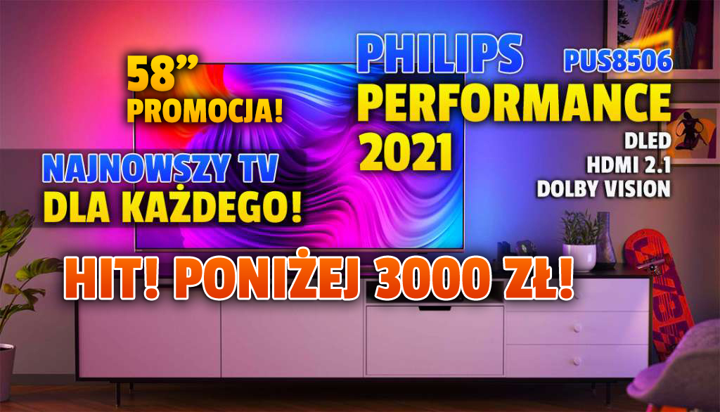 Wielka okazja! Uniwersalny telewizor 4K Philips Performance PUS8506 z ekranem 58" poniżej 3 tysięcy! Ambilight i HDMI 2.1 - gdzie?