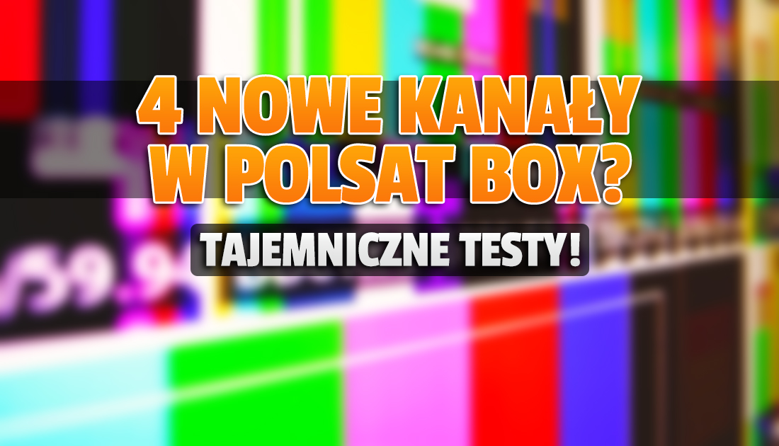 Aż cztery nowe kanały za chwilę w Polsacie? Uruchomiono tajemnicze testowe nadawanie! Co to może być?