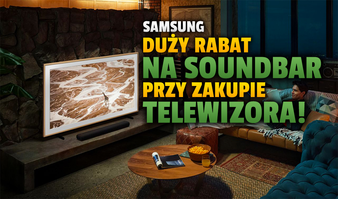 Zestaw telewizor + soundbar? Duży rabat dzięki promocji Samsunga! Jakie modele można kupić taniej?