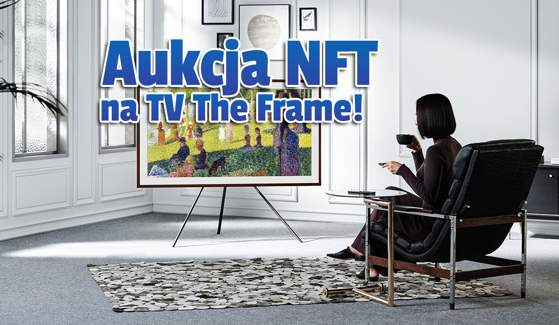 Pierwsza aukcja obiektu NFT w Polsce! Przedmiot zostanie zaprezentowany na TV Samsung The Frame – gdzie i kiedy?