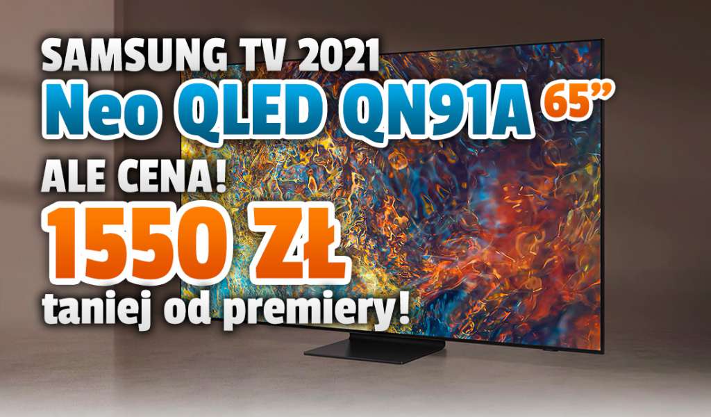 Jeden z topowych telewizorów 4K na 2021 rok aż 1550 zł taniej! Samsung Neo QLED QN91A z technologią Mini LED znów w wielkiej przecenie! Gdzie?