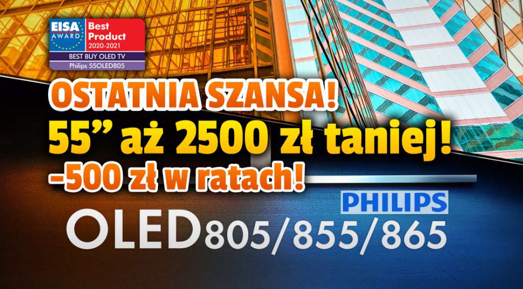 Uwaga! Ostatnia szansa na telewizor Philips OLED 805 55 cali z nagrodą EISA “najlepszy zakup” - aż 2500 zł taniej i 3 raty gratis! Gdzie?