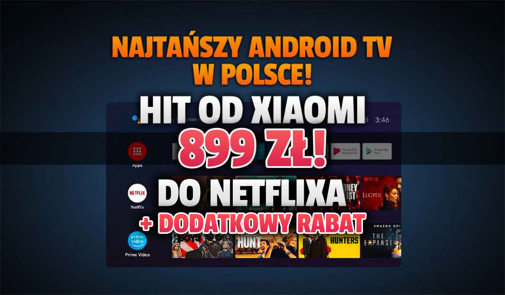 Szukasz super taniego TV z Androidem do oglądania Netflixa? Najnowszy model Xiaomi za 899 zł + dodatkowy rabat! Gdzie?