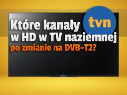 tvn które kanały w tv naziemnej za darmo w HD DVB-T2 okładka