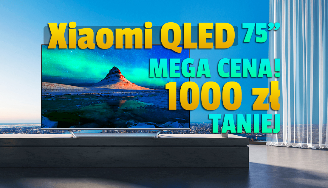Najniższa cena w Polsce za najnowszy telewizor Xiaomi QLED Mi TV Q1 z wielkim ekranem 75 cali! To trudno dostępny model – gdzie skorzystać?