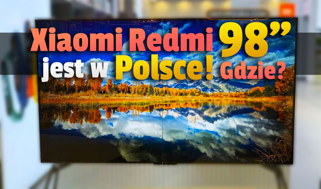 Największy telewizor świata jest w Polsce! Gdzie zobaczyć na żywo Xiaomi Redmi Max 98″? Jego cena jest szokująco niska!