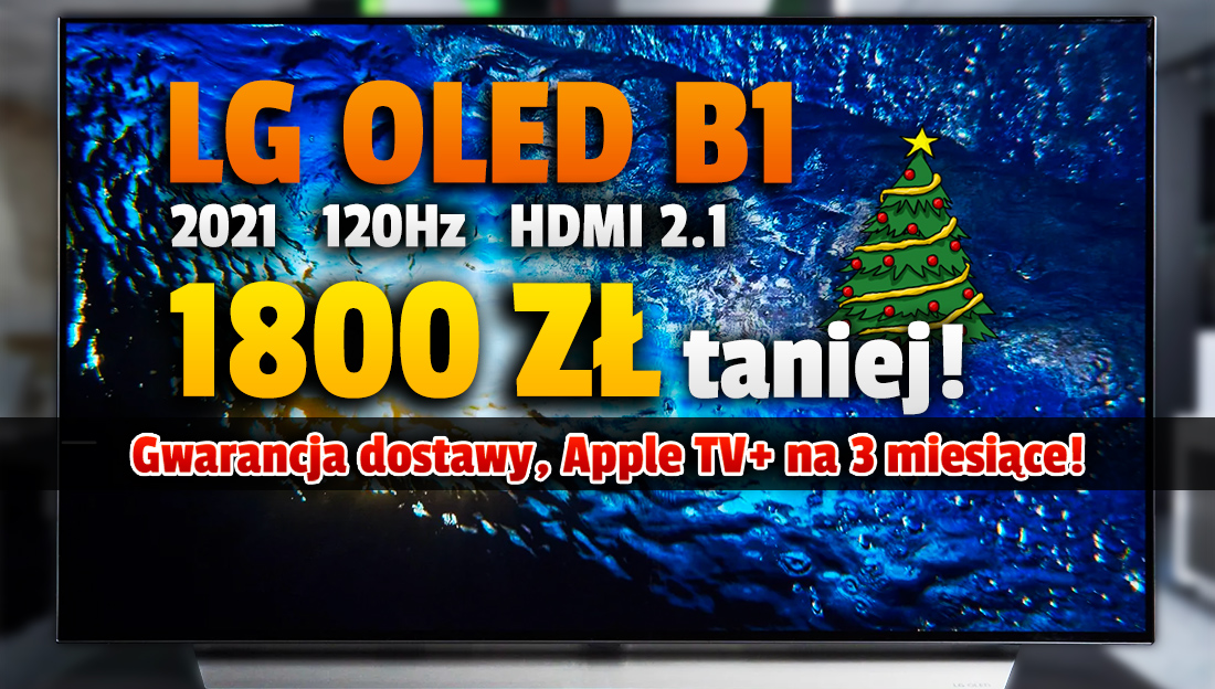 Mega niska cena na święta za nowy TV LG OLED B1 120Hz! 3 miesiące Apple TV+ gratis i świąteczna gwarancja dostawy!
