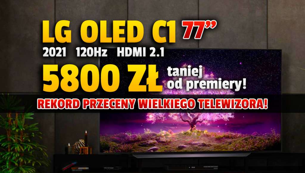 Wielki telewizor LG OLED C1 77 cali w najniższej cenie! Różnica od premiery szokuje: aż 5 800 zł! 3 raty gratis albo wielki bon - gdzie?