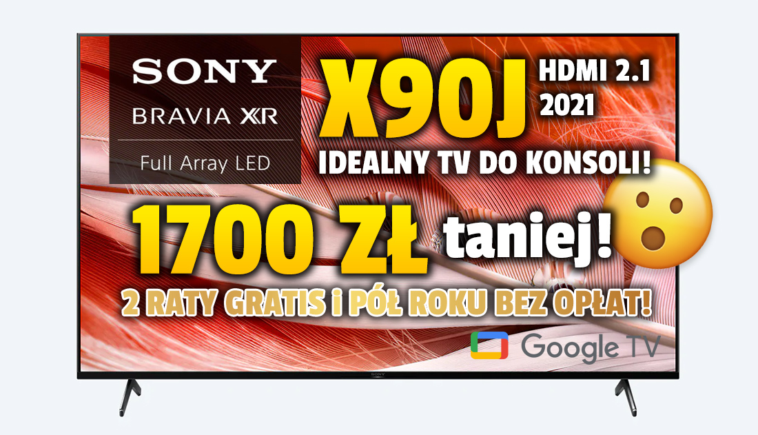 Hitowy TV Sony BRAVIA X90J 65 cali rekordowo tanio na święta! 1700 zł taniej, 2 raty gratis i pół roku bez opłat! Idealny TV do konsoli