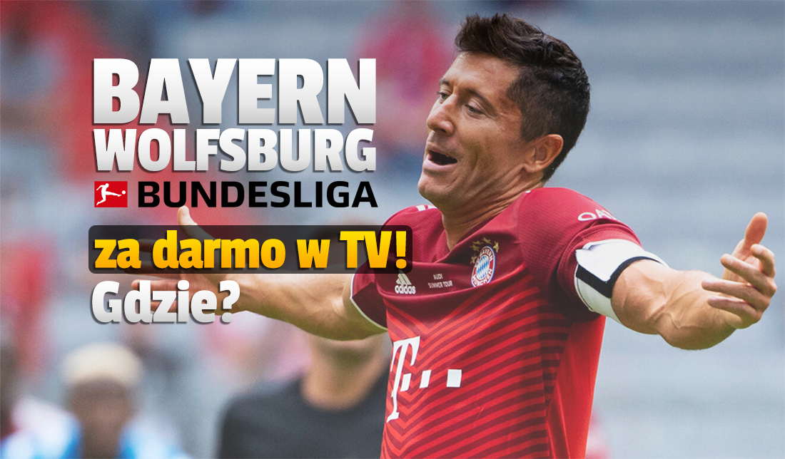 Uwaga: mecz Bayern – Wolfsburg w Bundeslidze dziś na żywo i za darmo w polskiej telewizji! Nie tylko w Viaplay! Gdzie i o której?