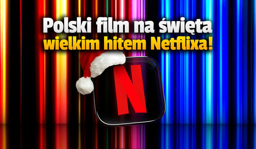 Polski film świąteczny Netflixa wielkim hitem po premierze! TOP 3 na świecie - koniecznie do obejrzenia! Gdzie?