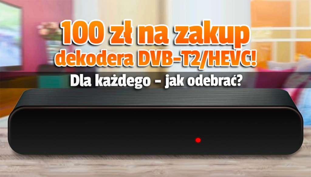Musisz kupić dekoder DVB-T2/HEVC do odbioru TV naziemnej w 2022 roku? Rząd dorzuci 100 złotych! Jak odebrać?