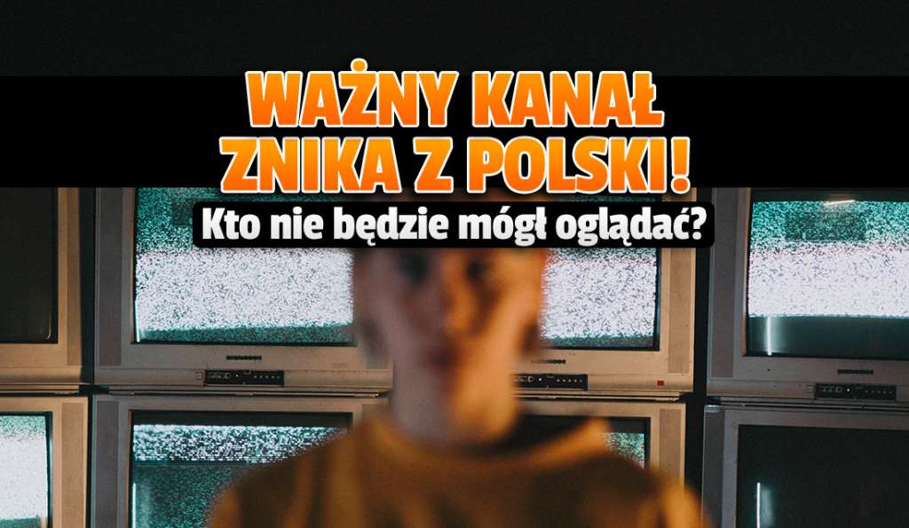 Ważny kanał telewizji HD bezpowrotnie znika z Polski! Jest data zakończenia nadawania - gdzie i kiedy zostanie wyłączony?