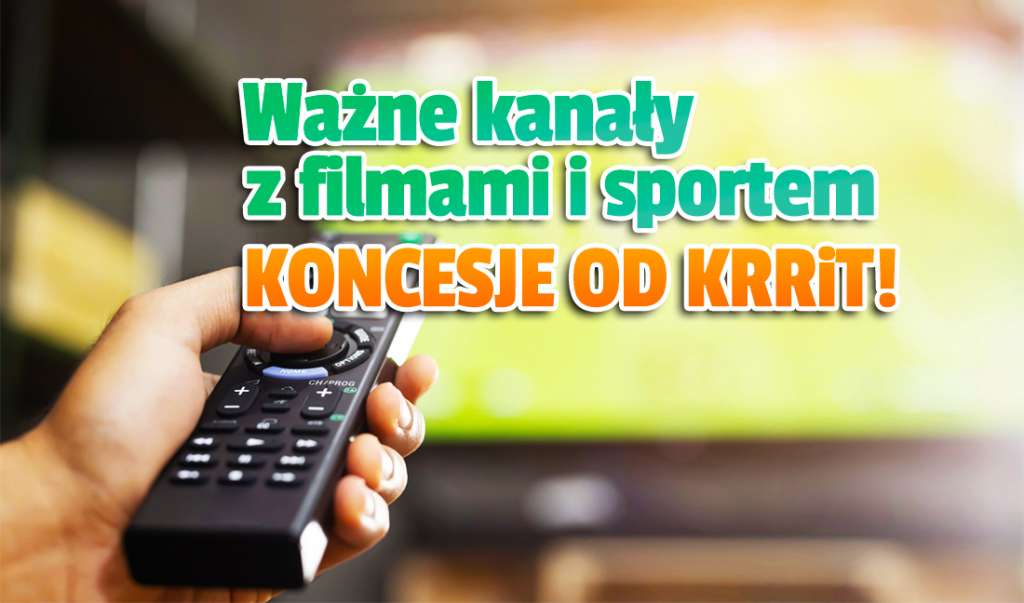 Kluczowe w Polsce kanały z filmami i sportem dostały koncesję od KRRiT! Szyba decyzja Rady - da się?