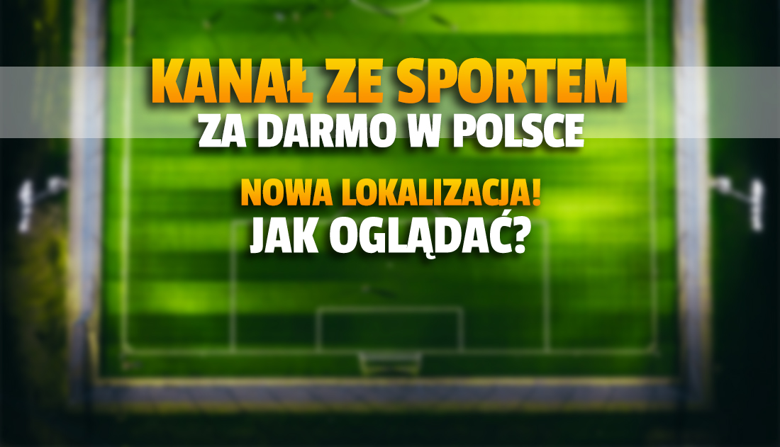 Zagraniczny kanał HD nadający zakodowane w Polsce mecze piłkarskie zmienia lokalizację! Jak teraz oglądać w telewizji?