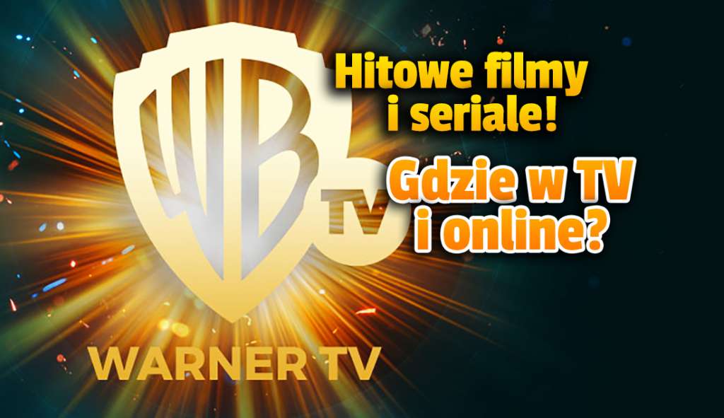 Nowy kanał z filmami i serialami Warner TV HD robi furorę w Polsce - same hity! Gdzie go znaleźć w telewizji i online?