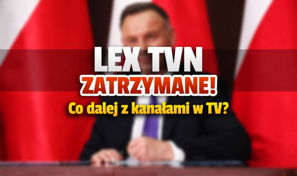 Prezydent Duda zatrzymał ustawę Lex TVN - jest weto! Co będzie dalej z TVN i kanałami w telewizji?