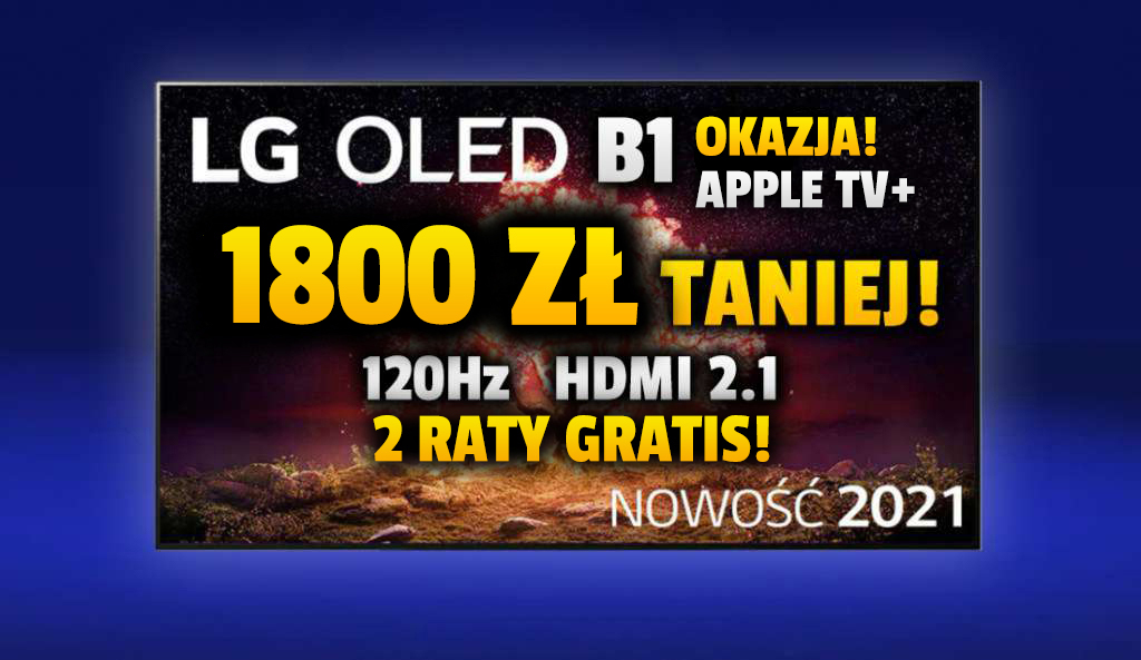 Wow! Najnowszy telewizor LG OLED B1 120Hz blisko rekordu cenowego na święta! 3 miesiące Apple TV+ i vouchery na filmy! Gdzie?