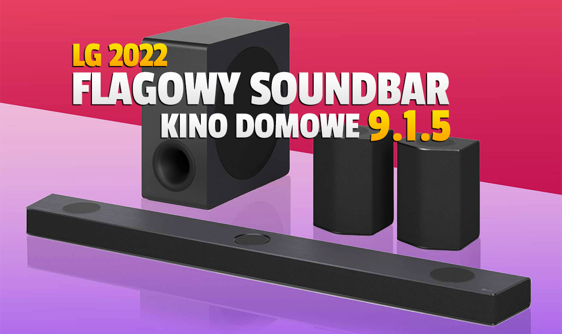 LG zaprezentowało najnowszy soundbar 9.1.5 kina domowego premium na 2022 rok! Ile będzie kosztował model S95QR?