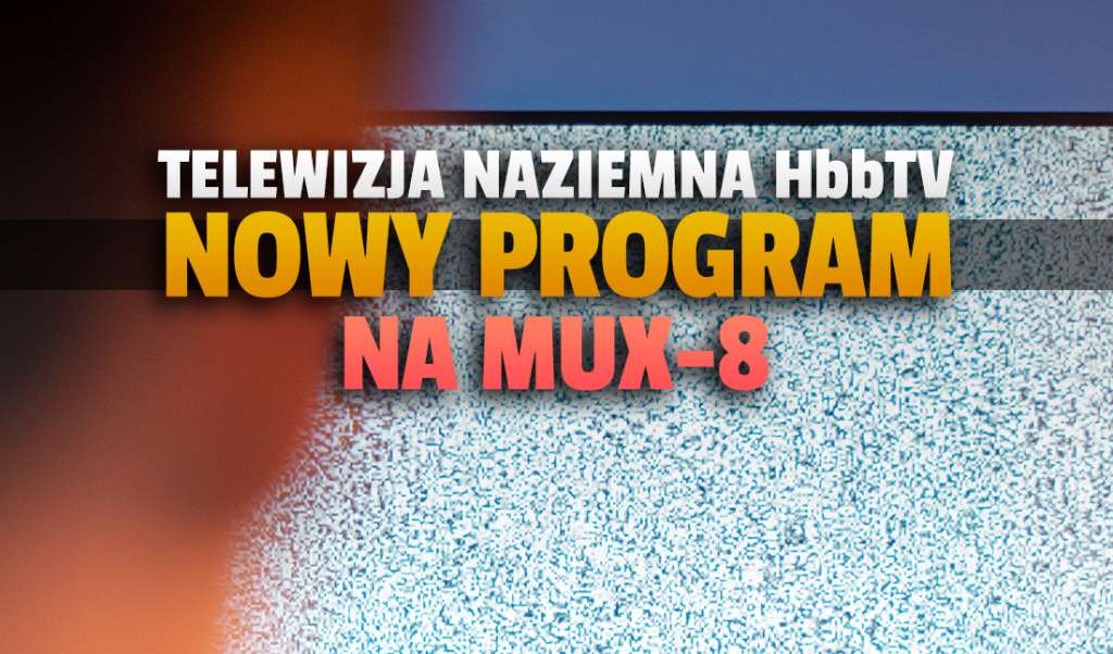 Oglądasz telewizję naziemną? Wrótce na MUX-8 ruszy zupełnie nowy program HbbTV! Co dostaną widzowie?