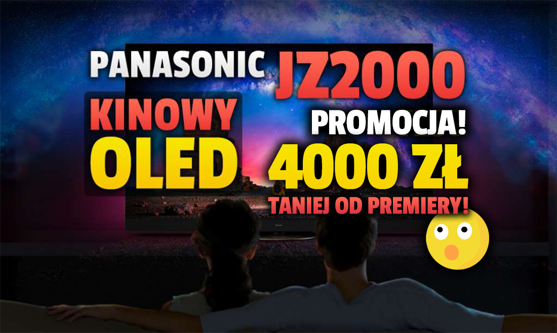Gigantyczna przecena króla referencyjnego obrazu! Nowy Panasonic OLED JZ2000 55″ aż 4000 zł taniej + słuchawki za 900 zł gratis!