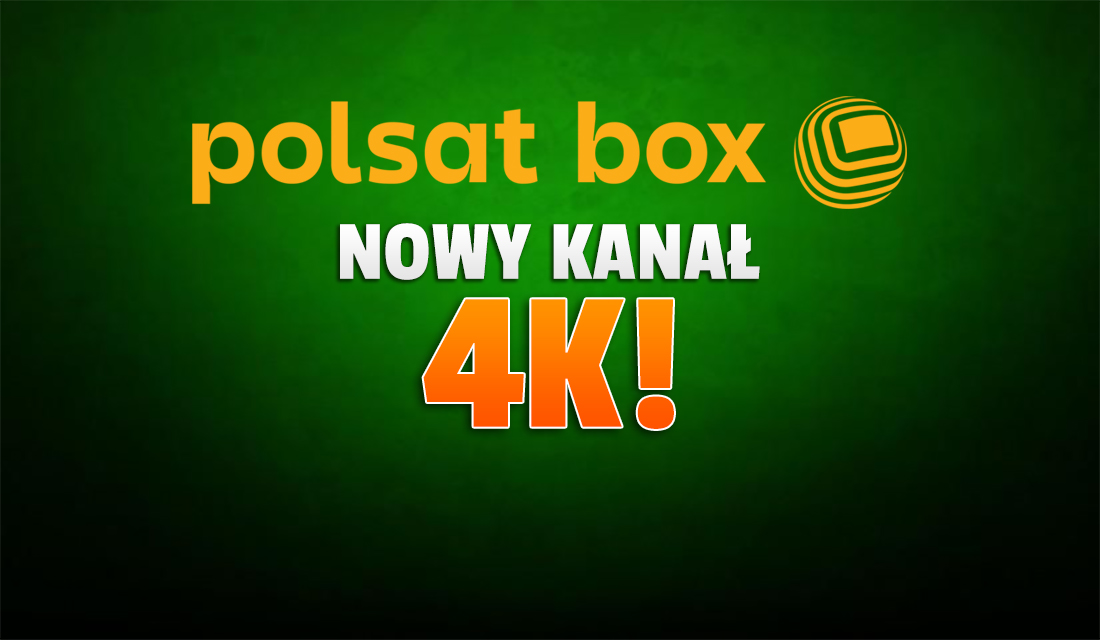 Abonenci Polsat Box wreszcie dostaną nowy kanał 4K? Ten jest już gotowy do startu!