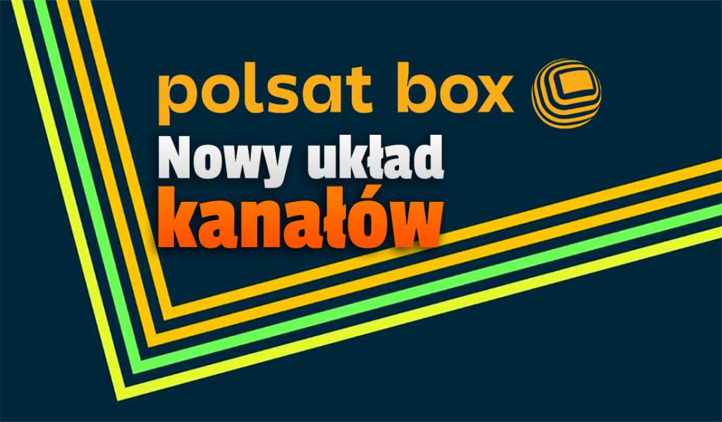 Uwaga abonenci telewizji od Polsat Box (Cyfrowy Polsat): będzie zupełnie nowy układ kanałów! Gdzie wyszukać ulubione pozycje?