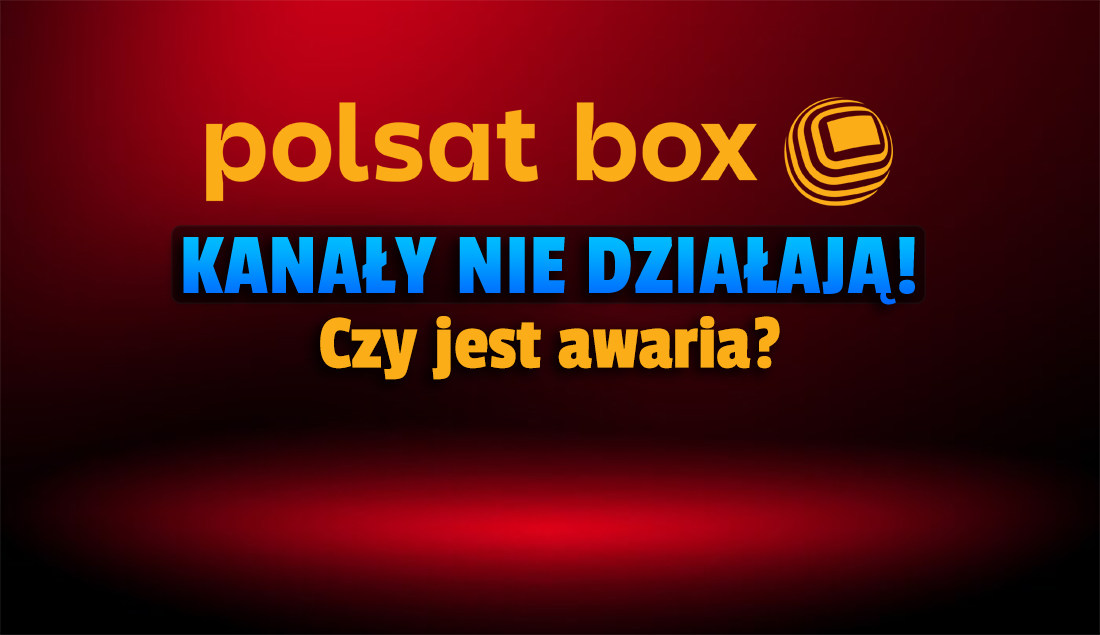Abonenci telewizji od Polsat Box z całej Polski skarżą się na brak sygnału! Czy operator ma awarię? Jest oficjalne stanowisko!