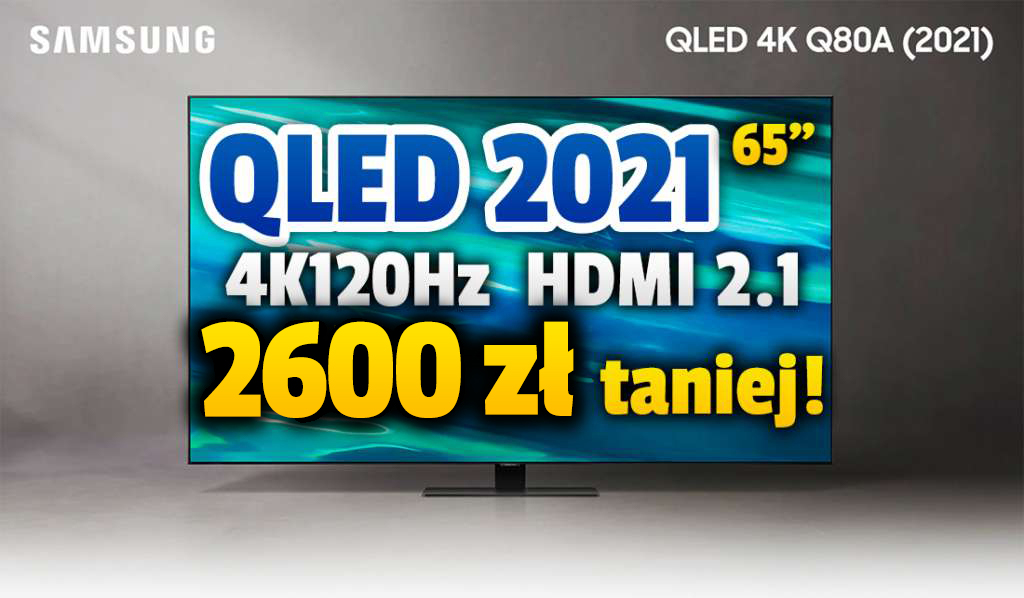 Co za okazja! Telewizor Samsung QLED Q80A 120Hz 65 cali HDMI 2.1 aż 2600 zł taniej! Idealny do konsol i sportu – gdzie?