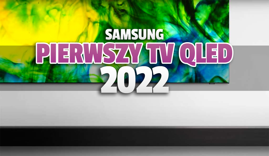 Pierwszy telewizor 4K QLED Samsunga na 2022 rok potwierdzony! Co wyciekło?