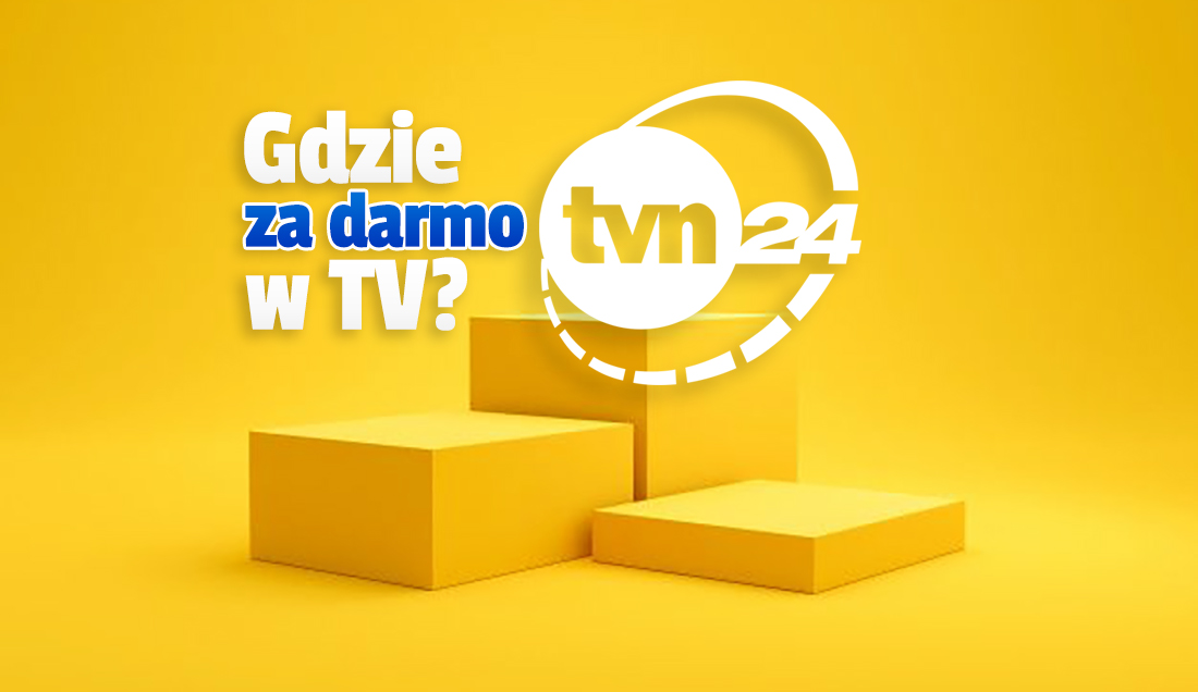 Kanał TVN24 odkodowany w największych sieciach satelitarnych, kablowych i online! Gdzie już można oglądać za darmo?