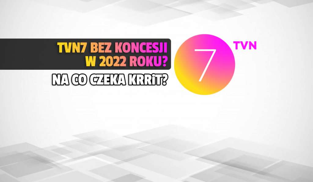 Nie ma koncesji dla kanału TVN7! KRRiT nawet nie podjęła tematu. Porażka mimo odsunięcia Lex TVN?