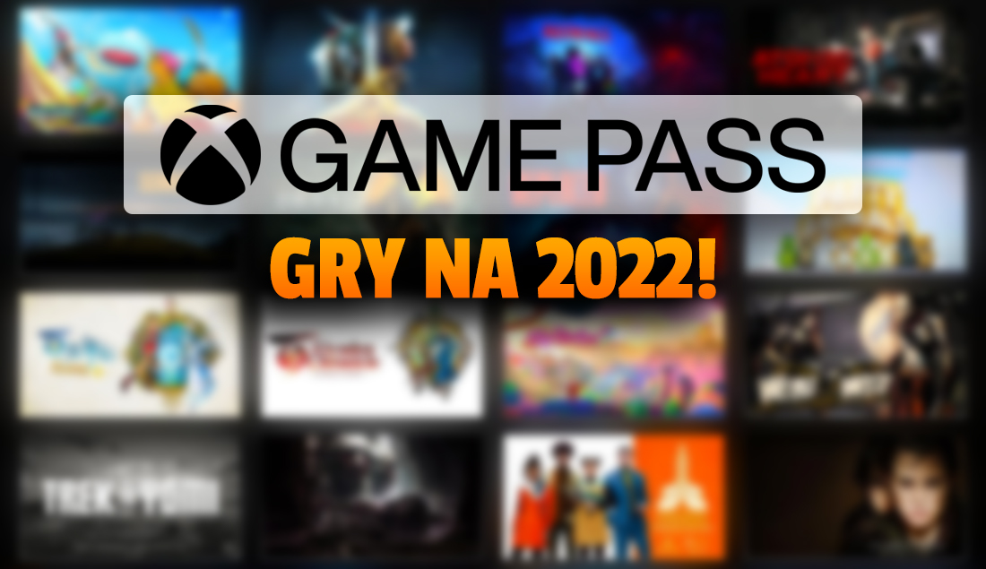 Co za oferta Xbox Game Pass na 2022 rok! Myśleliście, że grubo już było? To zobaczcie tę listę pełną hitów!