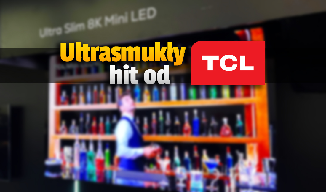 TCL ma ultrasmukły telewizor 8K Mini LED! Widzieliśmy go na żywo na CES 2022 - to aż nieprawdopodobne! Ja wygląda?