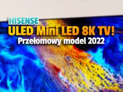Hisense 8K ULED telewizor Mini LED 2022 okładka