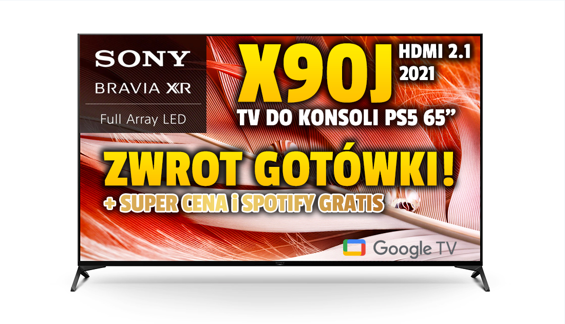 Duży TV do konsoli Sony X90J 65 cali – świetna cena, zwrot gotówki i atrakcyjny gratis w zestawie! Gdzie?