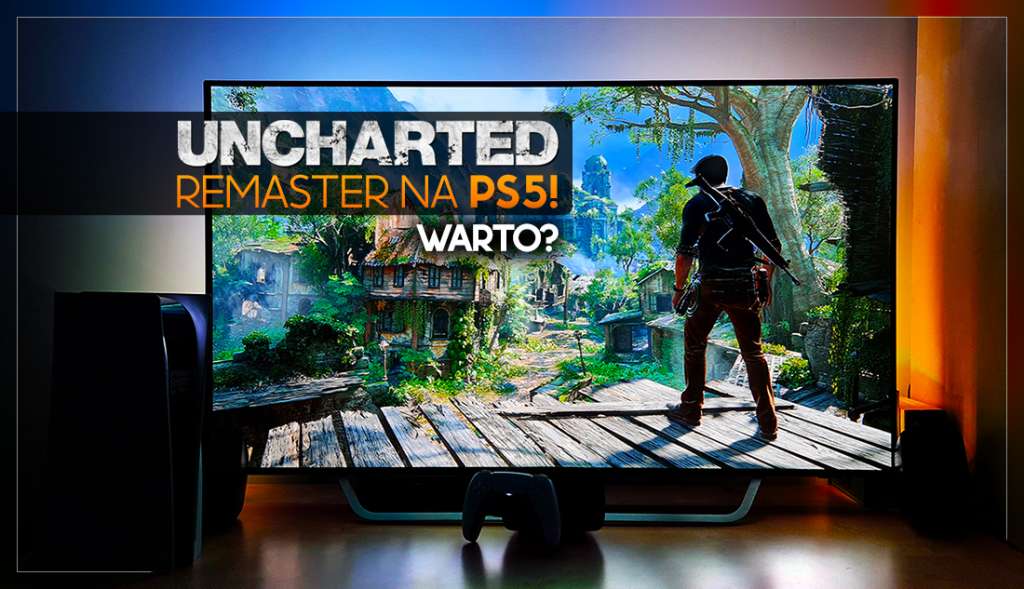 Uncharted: Kolekcja Dziedzictwo Złodziei, czyli Nathan Drake na PS5! Jak to wygląda? Warto robić upgrade?