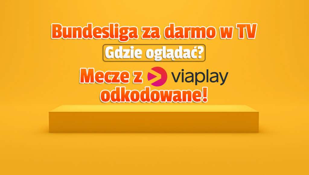 Bundesliga odkodowana! Nie trzeba mieć Viaplay - mecze na żywo już w dwóch sieciach telewizji! Których?