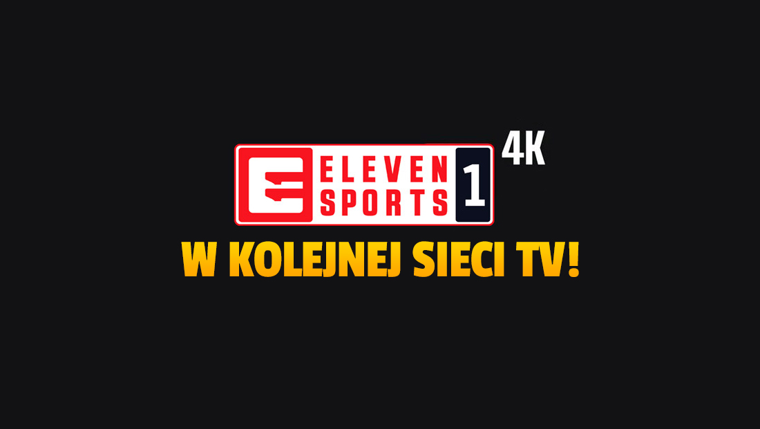 Kanał Eleven Sports 1 w 4K z dostępem do najważniejszych rozgrywek włączony w kolejnej sieci telewizji! Gdzie?