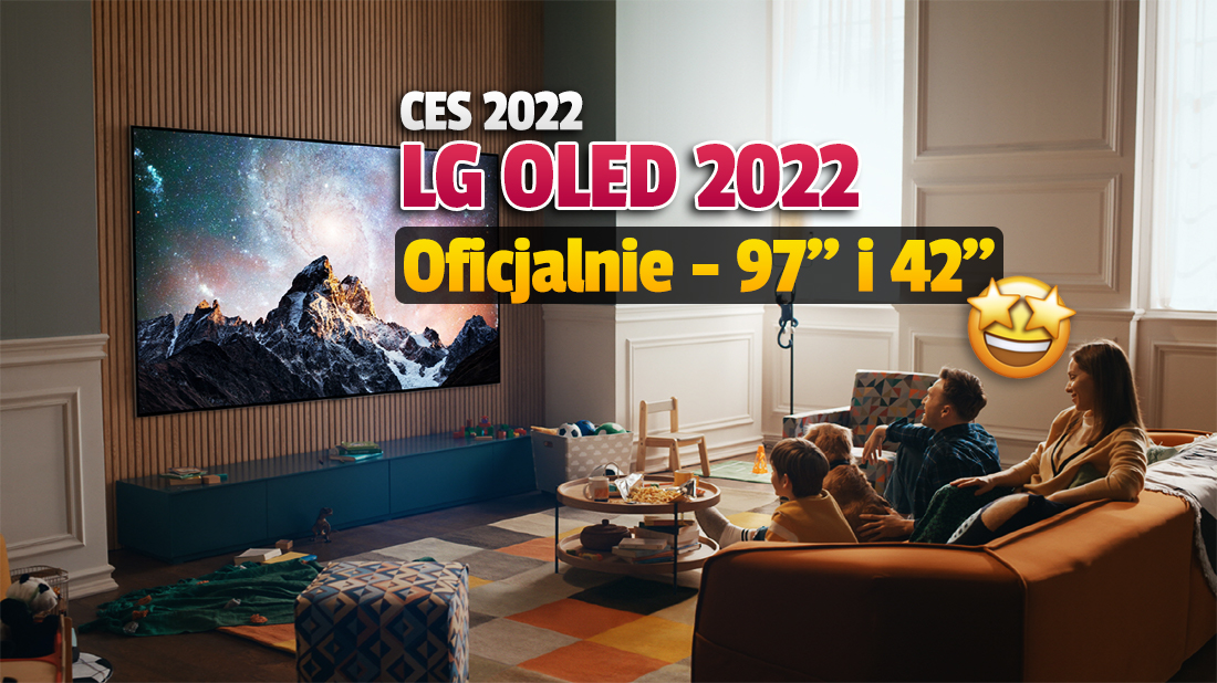 Już są: oto telewizory LG OLED na 2022 rok! Prawdziwa sensacja – w ofercie modele 42″ i 97″!