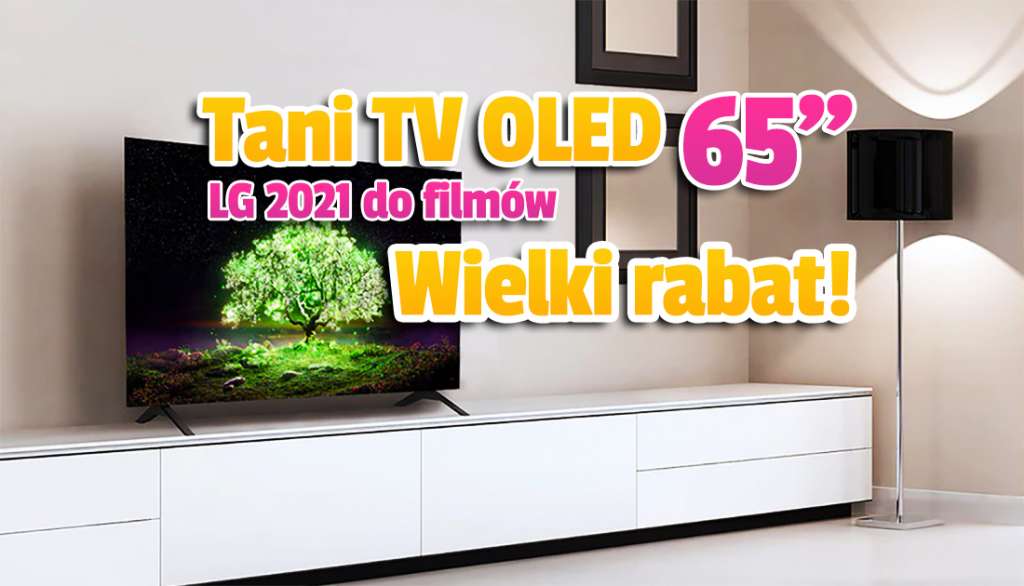 Tani TV OLED 65 cali do filmów teraz jeszcze taniej! Nowy LG OLED A1 60Hz w wielkiej przecenie i z gratisami - gdzie?