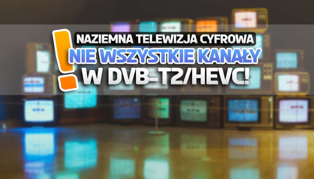 Niektóre kanały telewizji naziemnej nie przejdą na standard DVB-T2! Odbiorcy tych stacji nie muszą szykować się na zmiany