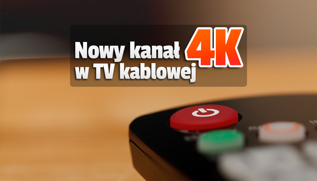 Kolejny kanał w 4K dołącza do dużej sieci TV kablowej! Gratka dla fanów obrazu najwyższej jakości – gdzie oglądać?
