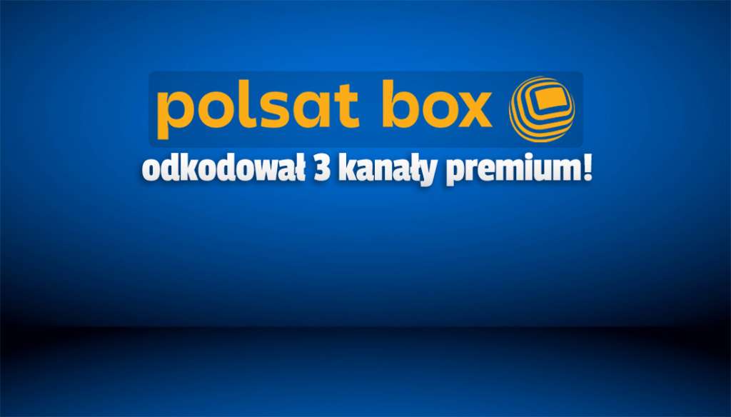 Polsat Box przypadkiem odkodował trzy nowe kanały premium! Dla kogo zostały udostępnione?