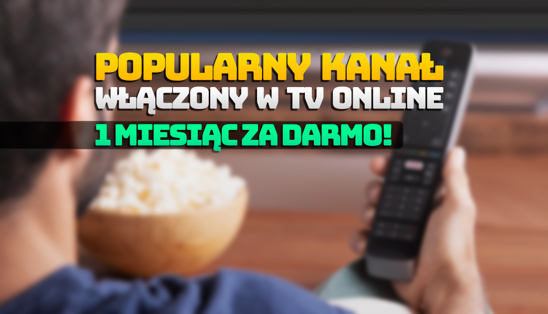 Nowy popularny kanał włączony w dużej sieci telewizji online! Pierwszy miesiąc za darmo – co i gdzie oglądać?