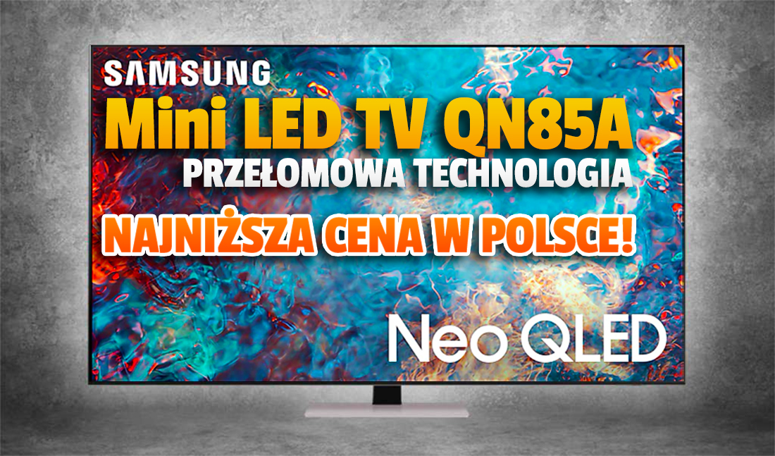Najniższa cena w Polsce! Telewizor Samsung z przełomową technologią Mini LED i HDMI 2.1 – gdzie skorzystać z okazji?