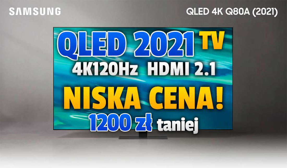 Rekord! Najniższa cena w historii – nowy TV do gier i sportu Samsung QLED Q80A 120Hz z HDMI 2.1 aż 1200 zł taniej! Gdzie?