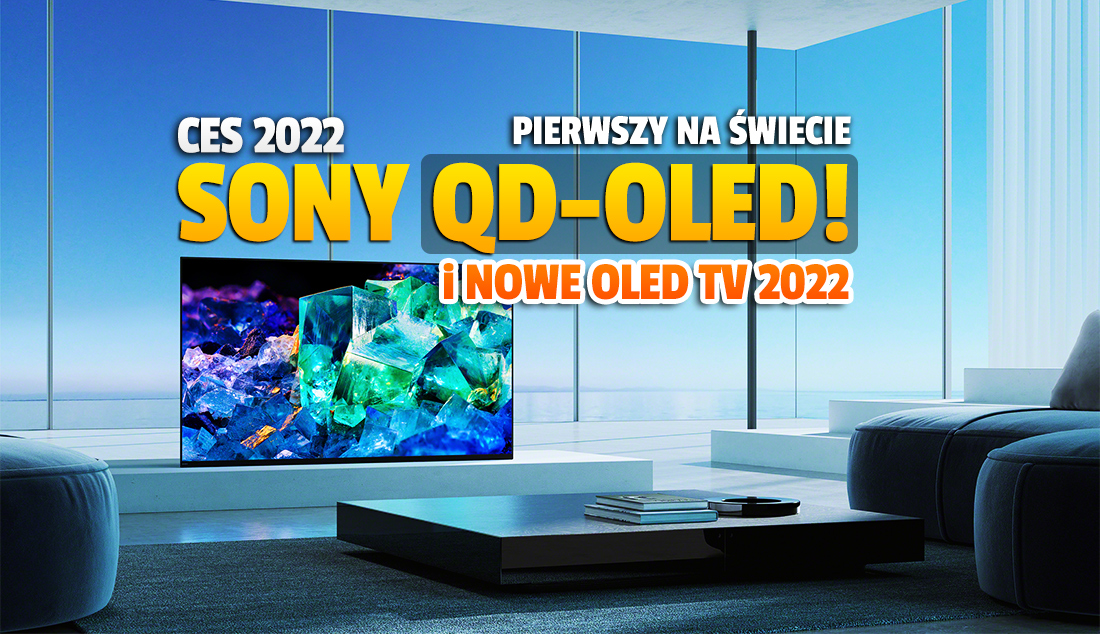 Sony podnosi kurtynę: oto pierwszy na świecie telewizor z matrycą QD-OLED i nowe modele OLED! Jesteśmy świadkami przełomu?