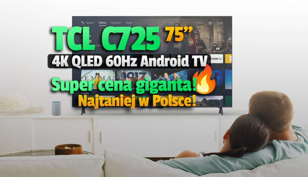 Ogromny telewizor 4K QLED 75 cali w najniższej cenie w Polsce! TCL C725 z Dolby Vision i Android TV – gdzie?